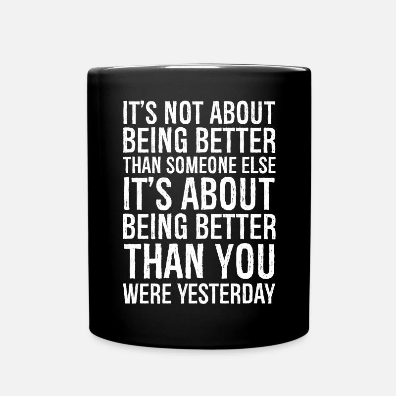 It's not about being better than someone else - Full Colour Mug - black