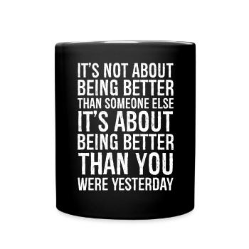 It's not about being better than someone else - Full Colour Mug - black - Front