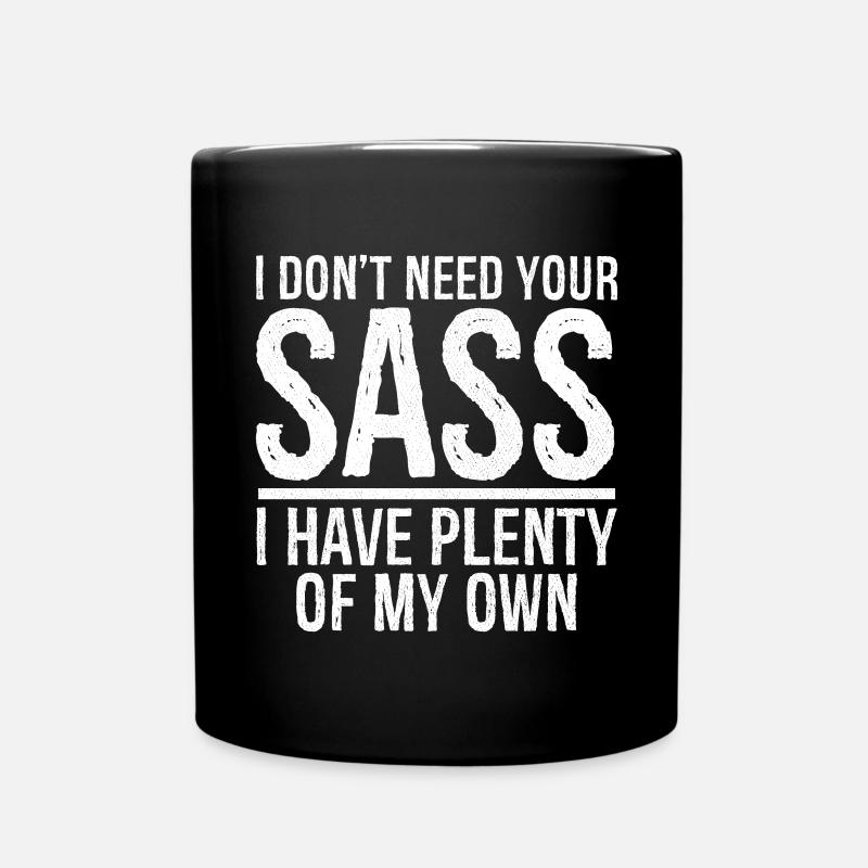 Je n’ai pas besoin de ton impertinence, j’en ai beaucoup de la mienne - Mug uni - noir
