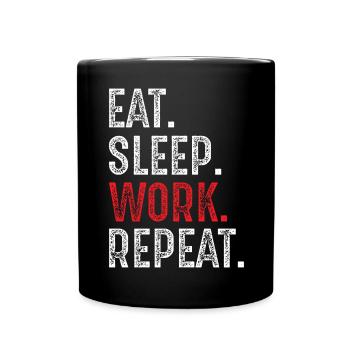 Eat Sleep Work Repeat - Full Colour Mug - black - Front
