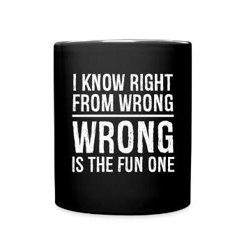 I know right from wrong - Tasse einfarbig - Schwarz - Vorne