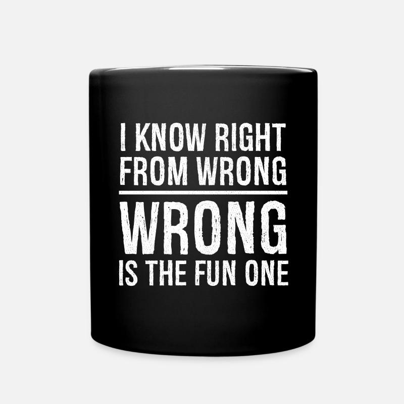 I know right from wrong - Full Colour Mug - black