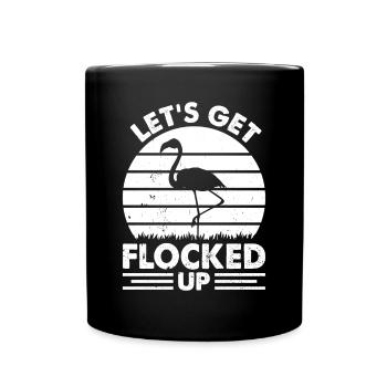 Let's Get Flocked Up - Flamingo Lover Funny - Tasse einfarbig - Schwarz - Vorne