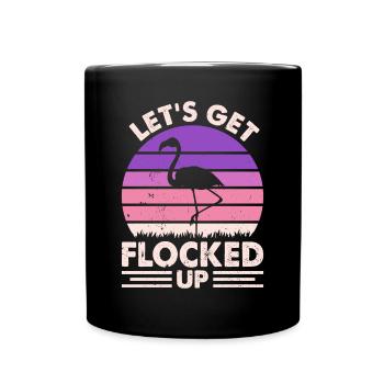 Funny Flamingo - Let's Get Flocked Up - Flamingo - Full Colour Mug - black - Front