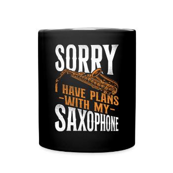 Saxophone Sorry I Have Plans With - Tasse einfarbig - Schwarz - Vorne
