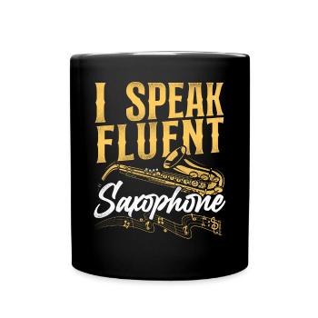 Saxophone I Speak Fluent Saxophone - Tasse einfarbig - Schwarz - Vorne
