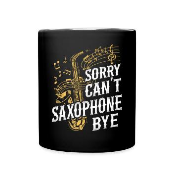 Saxophones: Sorry. Cant. Saxophones - Full Colour Mug - black - Front