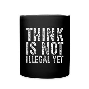 Denken ist noch nicht illegal - Tasse einfarbig - Schwarz - Vorne