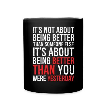 It's not about being better than someone else - Full Colour Mug - black - Front