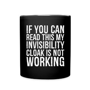 If you can read this invisibility cloak is not - Full Colour Mug - black - Front
