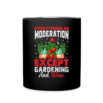 Everything In Moderation Except Gardening and Wine - Full Colour Mug - black - Front