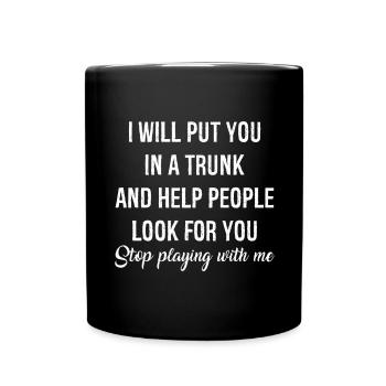 I will put you In a trunk - Full Colour Mug - black - Front