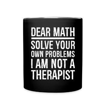Dear Math Funny Shirt - Tasse einfarbig - Schwarz - Vorne