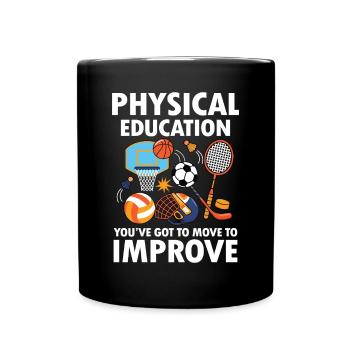 Pshysical Education You've Got To Move To Improve - Tasse einfarbig - Schwarz - Vorne