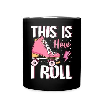 Wie ich rolle Rollschuhlaufen Rollerskater - Tasse einfarbig - Schwarz - Vorne