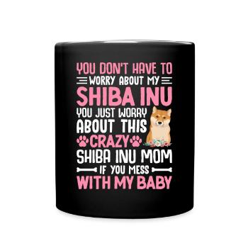 Crazy Shiba Inu Mama Mess With My Baby - Full Colour Mug - black - Front