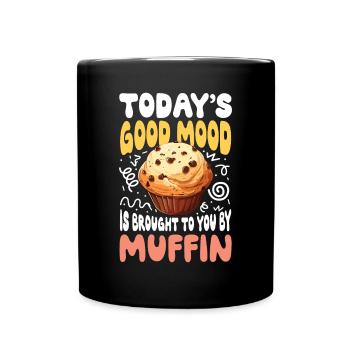Today's Good Mood Is Brought To You By Muffin - Tasse einfarbig - Schwarz - Vorne