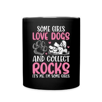 Some Girls Love Dogs And Collect Rocks Rock - Full Colour Mug - black - Front