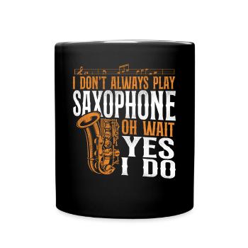 Saxophones I Don't Always Play - Full Colour Mug - black - Front