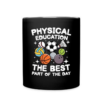 Physical Education The Best Part Of The Day für - Tasse einfarbig - Schwarz - Vorne
