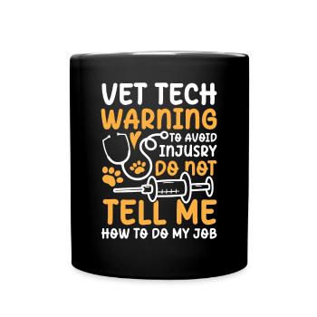 Vet Tech Tell Me How To Do My Job - Tasse einfarbig - Schwarz - Vorne