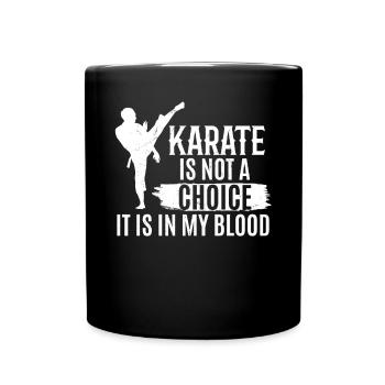Karate is not a choice it is in my blood - Karate - Full Colour Mug - black - Front