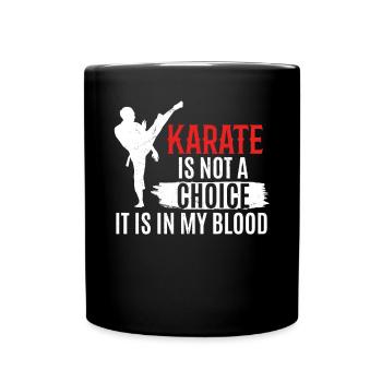 Karate is not a choice it is in my blood - Karate - Full Colour Mug - black - Front