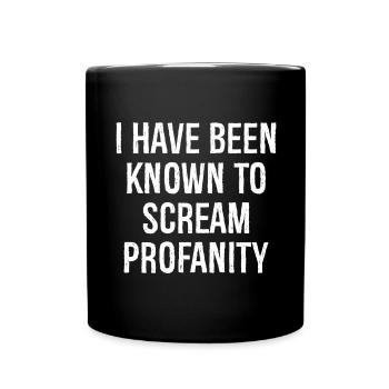 I have been known to scream profanity - Tasse einfarbig - Schwarz - Vorne