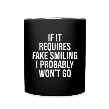 Si cela nécessite un faux sourire, je n’irai probablement pas - Mug uni - noir - Devant