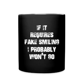 Si cela nécessite un faux sourire, je n’irai probablement pas - Mug uni - noir - Devant