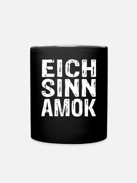 Eich Sinn Amok - Tasse einfarbig - Schwarz