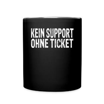Kein Support Ohne Ticket - Tasse einfarbig - Schwarz - Vorne