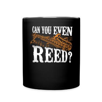 Saxophone Pun Can You Even Reed? - Tasse einfarbig - Schwarz - Vorne