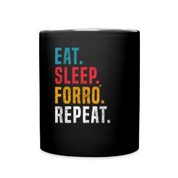 Eat Sleep Forró Repeat - Full Colour Mug - black - Front