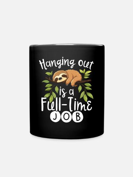 Hanging Out is a Full-Time Job Faultier Sloth - Full Colour Mug - black