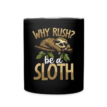 Pourquoi se précipiter ? Soyez un paresseux Paresseux plus fautif - Mug uni - noir - Devant