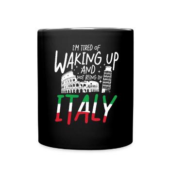 I m tired of waking up and not being in italy - Tasse einfarbig - Schwarz - Vorne