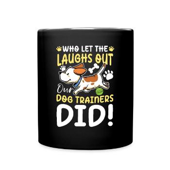 Who Let The Laughs Out Our dog Trainers Did - Full Colour Mug - black - Front