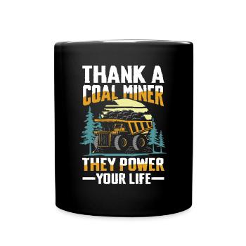 Thank A Coal Miner They Power Your Life - Tasse einfarbig - Schwarz - Vorne