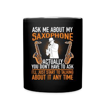 Saxophone Ask Me About My - Full Colour Mug - black - Front