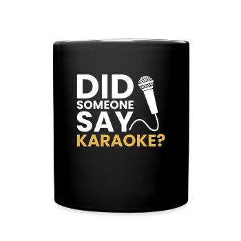 Did someone say Karaoke, karaoke - Tasse einfarbig - Schwarz - Vorne