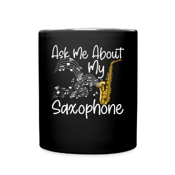 Saxophone Ask Me About My - Tasse einfarbig - Schwarz - Vorne