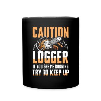 Logger If You see Me Running Try To Keep Up - Tasse einfarbig - Schwarz - Vorne
