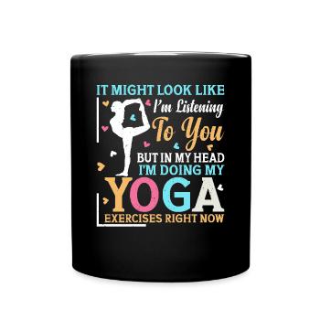 but in my head I'm doing my yoga exercises right - Full Colour Mug - black - Front