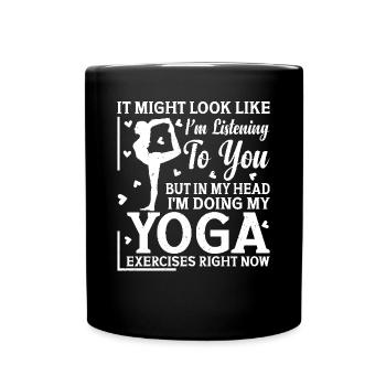 But in my head I'm doing my yoga exercises right - Full Colour Mug - black - Front