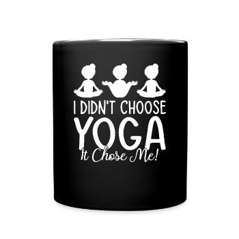 I didn't choose yoga it chose me - Yoga - Tasse einfarbig - Schwarz - Vorne