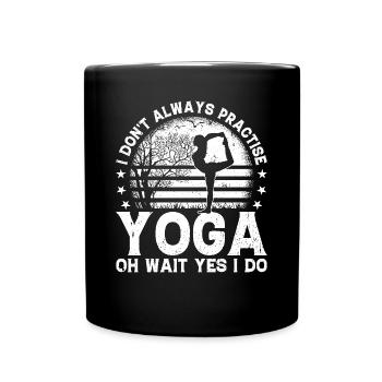 I don't always practise yoga oh wait yes I do - - Full Colour Mug - black - Front