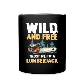 Wild and Free Trust Me I'm a Lumberjack - Full Colour Mug - black - Front