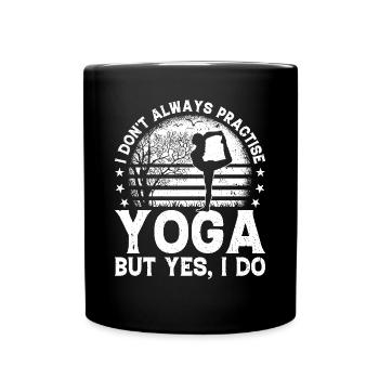 I don't always practise yoga but yes I do - Yoga - Full Colour Mug - black - Front