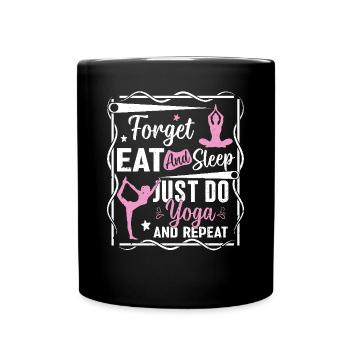 Forget eat and sleep just do yoga and repeat - Full Colour Mug - black - Front